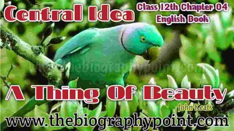 a thing of beauty central idea summary, A Thing of beauty Short, Central Idea Class 12th, Central Idea of A Thing of beauty, class 12th chapter-4, john keats, UP Board