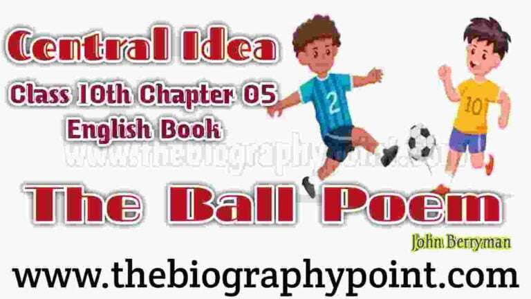 Bihar Board, Central Idea Class 10th, Central Idea Class 10th – The Ball Poem, Central Idea Class 10th – the ball poem | john berryman, central idea of the ball poem, John Berryman, MP Board, Prose Works, the ball poem central idea short, the ball poem poetic devices, the ball poem summary, UP Board