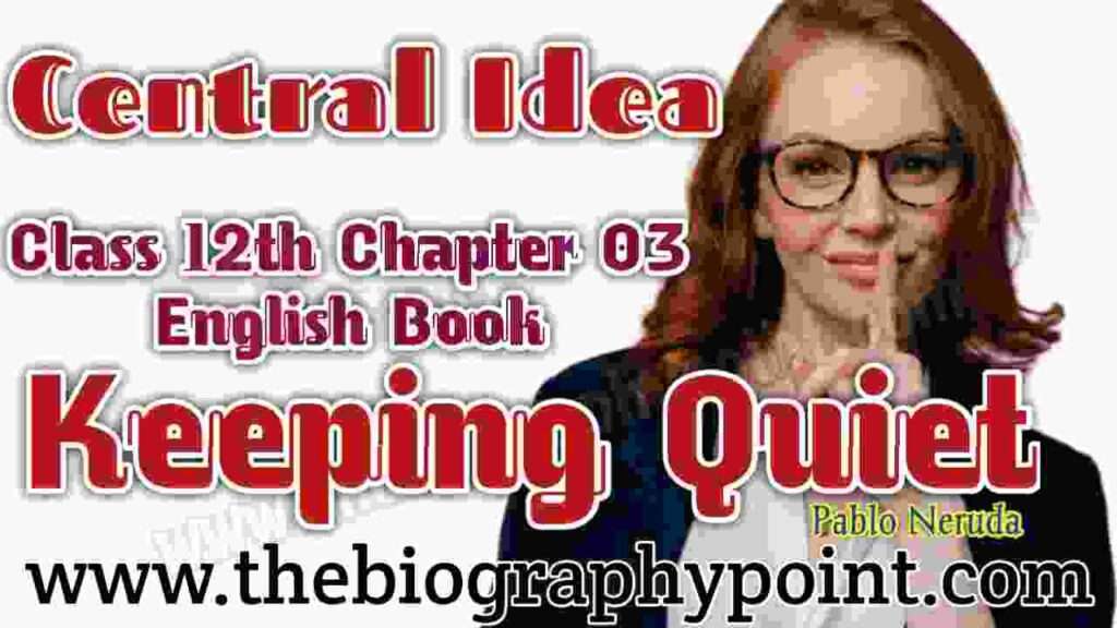 Keeping Quiet Central Idea | Pablo Neruda - The Biography Point